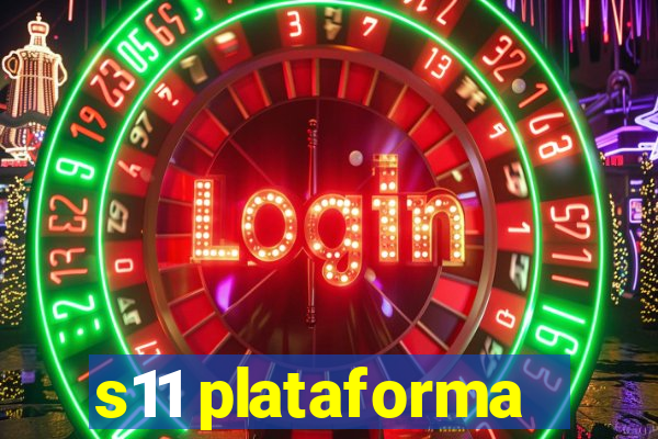 s11 plataforma